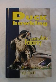 Duck Hawking, and the Art of Falconry